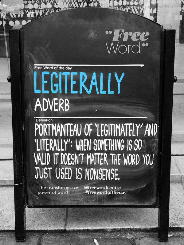 RT This is legiterally the best word ever. #FreeWordOfTheDay  - embedded image 