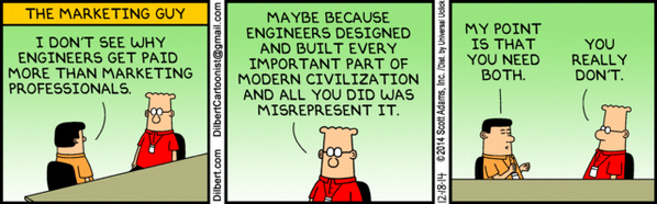 RT Today's Dilbert on marketing vs. engineering is awesome: http://t.co/3TpC4ePK7G  - embedded image 