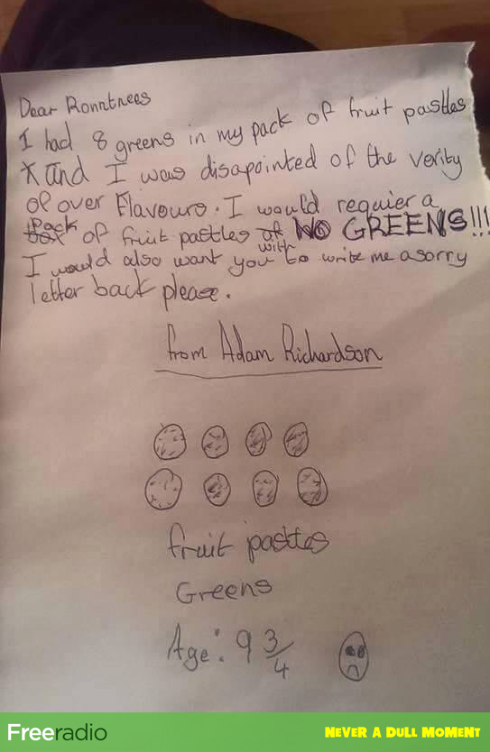 RT 9 year old Adam was so angry he had 8 greens in a pack of Fruit Pastilles he wrote this! x http://t.co/v4vEpbIzwP  - embedded image 